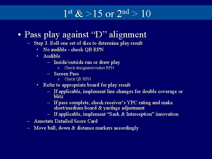 1 st & >15 or 2 nd > 10 • Pass play against “D”