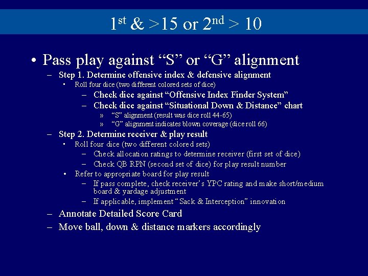 1 st & >15 or 2 nd > 10 • Pass play against “S”