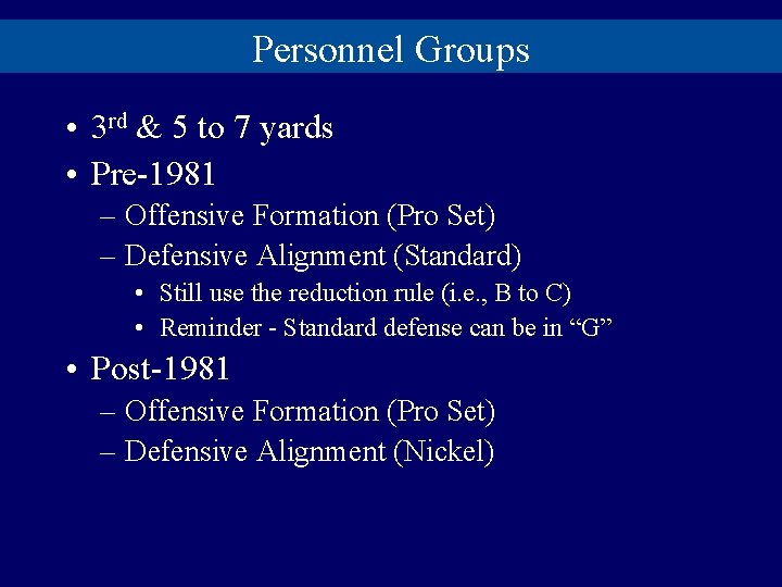 Personnel Groups • 3 rd & 5 to 7 yards • Pre-1981 – Offensive