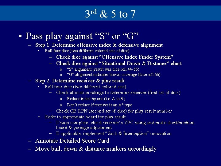 3 rd & 5 to 7 • Pass play against “S” or “G” –