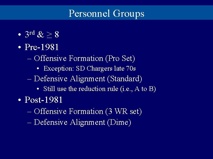 Personnel Groups • 3 rd & ≥ 8 • Pre-1981 – Offensive Formation (Pro