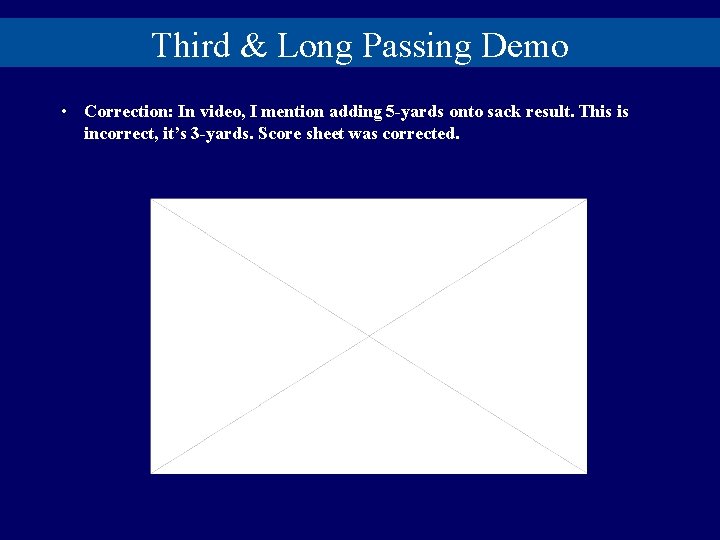 Third & Long Passing Demo • Correction: In video, I mention adding 5 -yards