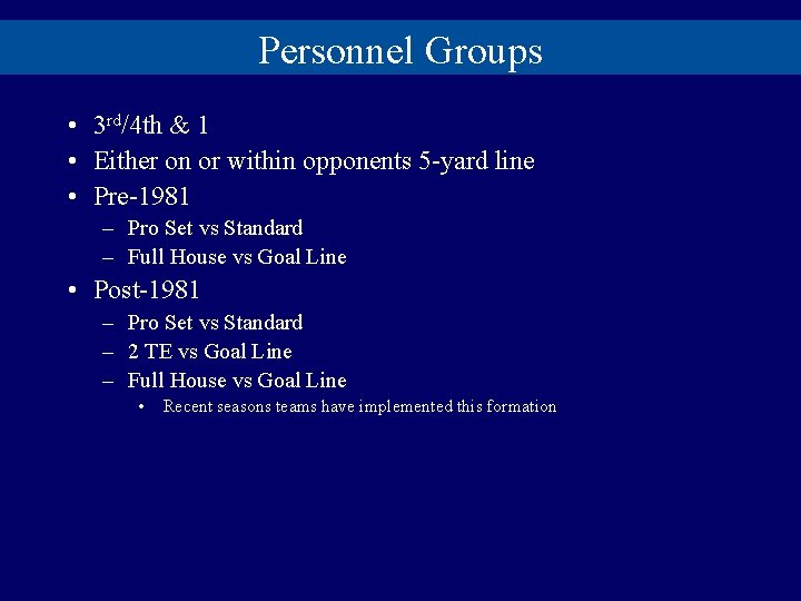 Personnel Groups • 3 rd/4 th & 1 • Either on or within opponents