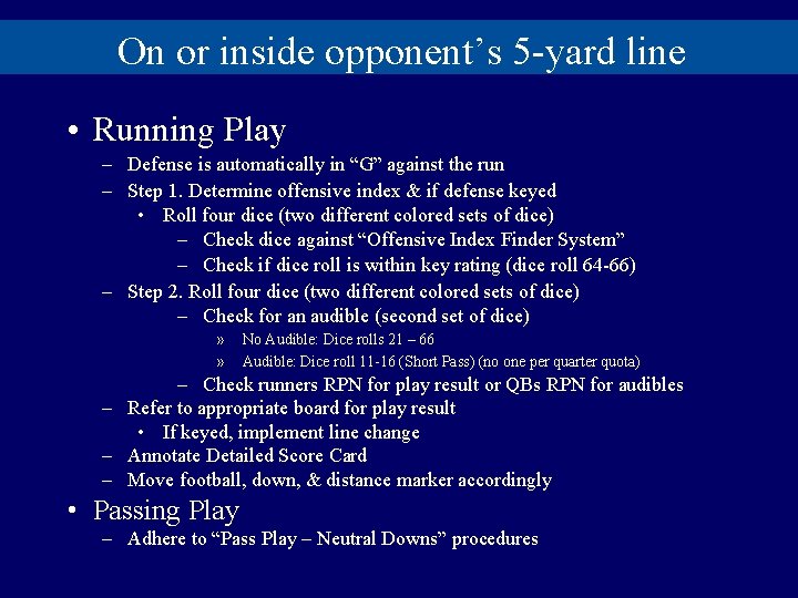 On or inside opponent’s 5 -yard line • Running Play – Defense is automatically