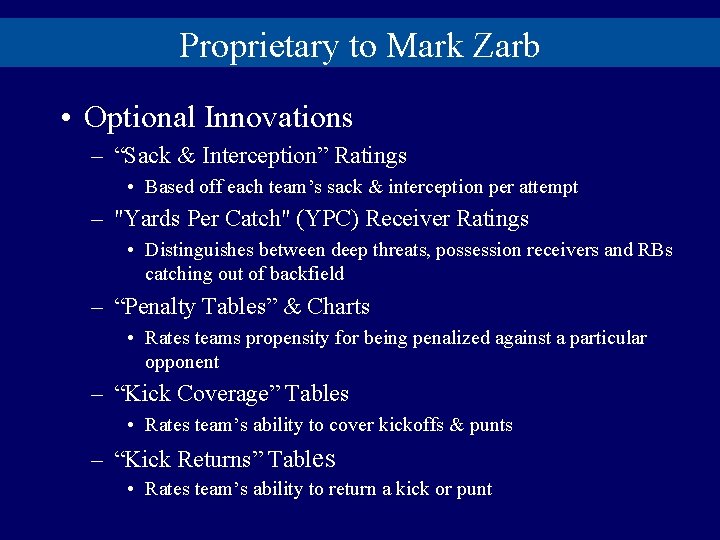 Proprietary to Mark Zarb • Optional Innovations – “Sack & Interception” Ratings • Based