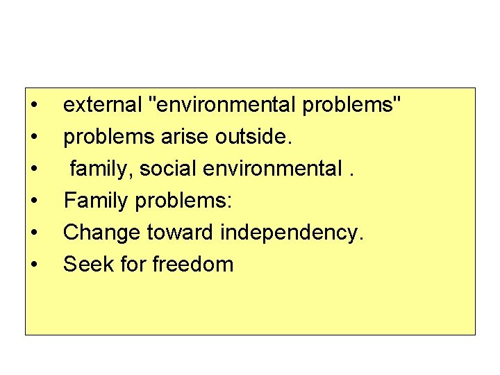  • • • external "environmental problems" problems arise outside. family, social environmental. Family