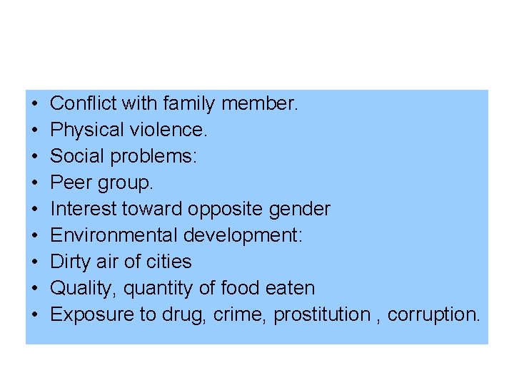  • • • Conflict with family member. Physical violence. Social problems: Peer group.