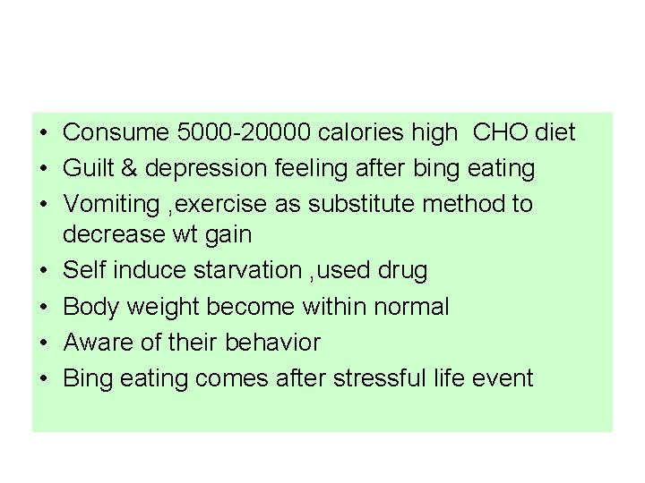  • Consume 5000 -20000 calories high CHO diet • Guilt & depression feeling