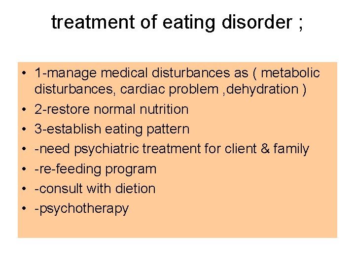 treatment of eating disorder ; • 1 -manage medical disturbances as ( metabolic disturbances,