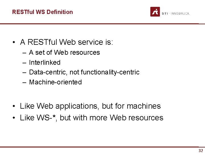 RESTful WS Definition • A RESTful Web service is: – – A set of