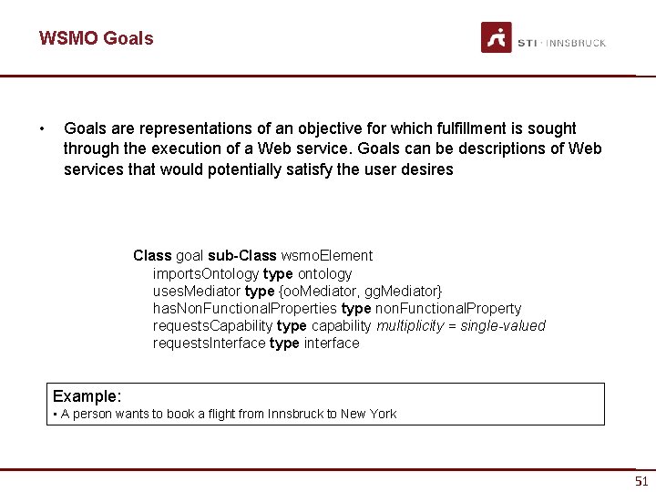 WSMO Goals • Goals are representations of an objective for which fulfillment is sought