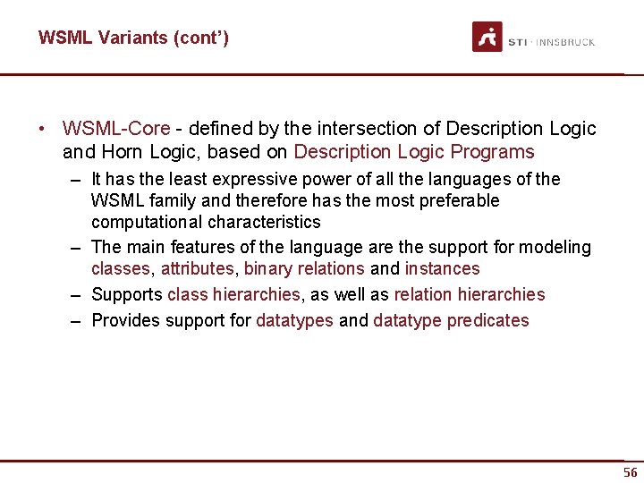 WSML Variants (cont’) • WSML-Core - defined by the intersection of Description Logic and
