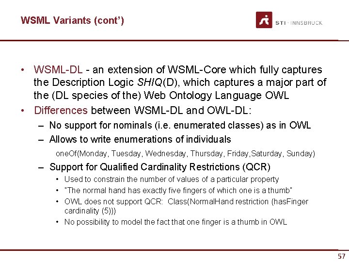 WSML Variants (cont’) • WSML-DL - an extension of WSML-Core which fully captures the
