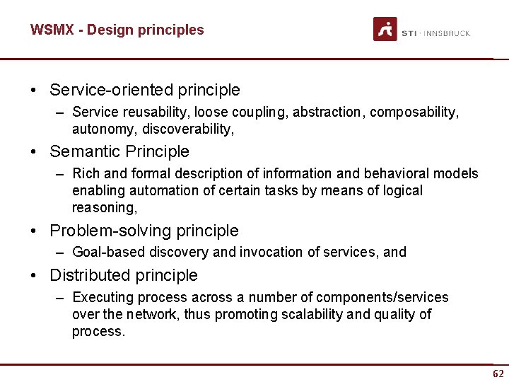 WSMX - Design principles • Service-oriented principle – Service reusability, loose coupling, abstraction, composability,