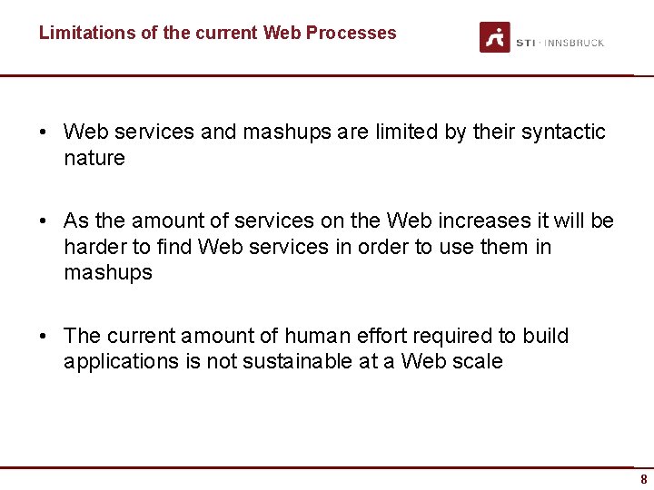 Limitations of the current Web Processes • Web services and mashups are limited by