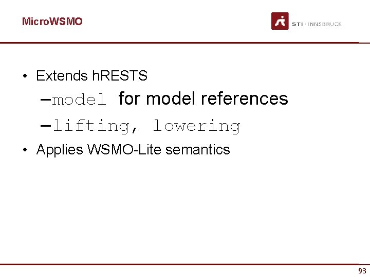 Micro. WSMO • Extends h. RESTS – model for model references – lifting, lowering