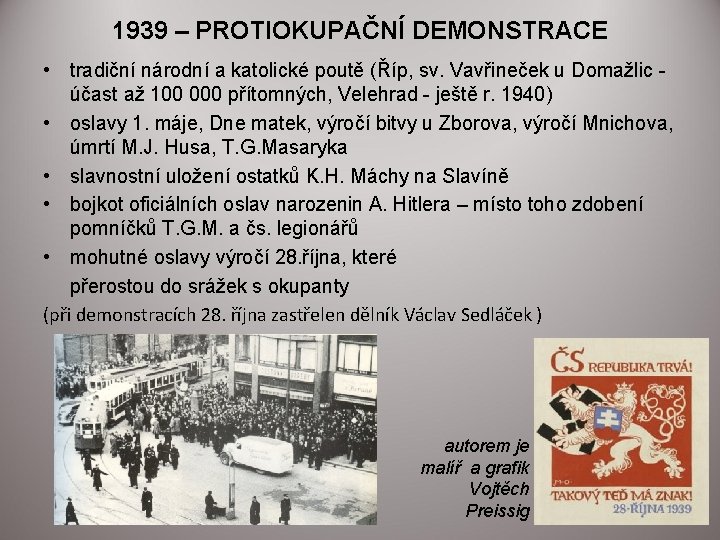 1939 – PROTIOKUPAČNÍ DEMONSTRACE • tradiční národní a katolické poutě (Říp, sv. Vavřineček u