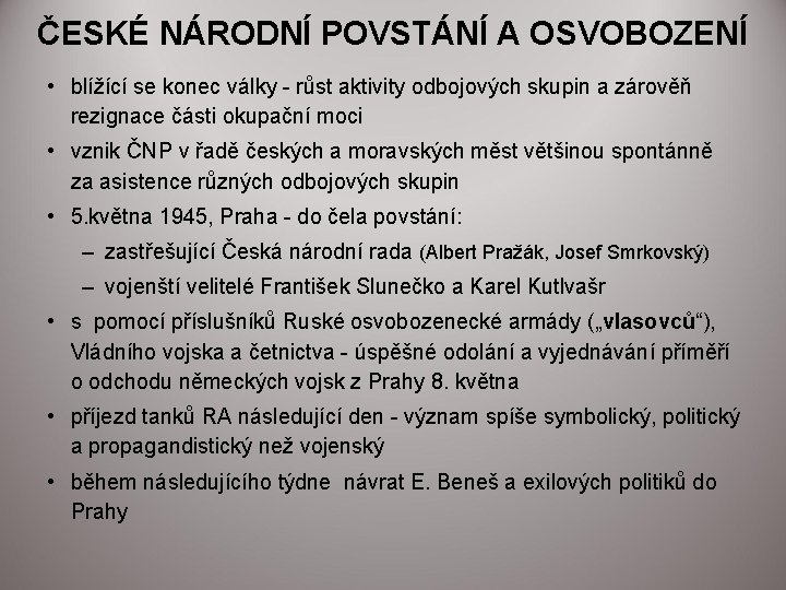 ČESKÉ NÁRODNÍ POVSTÁNÍ A OSVOBOZENÍ • blížící se konec války - růst aktivity odbojových