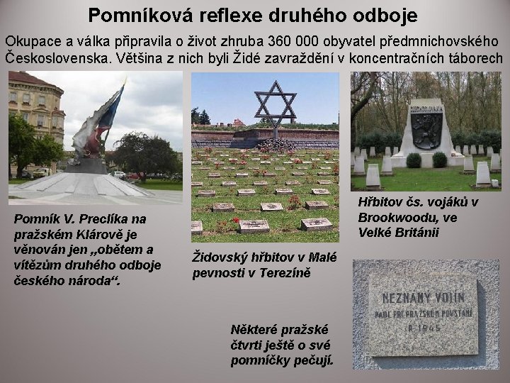 Pomníková reflexe druhého odboje Okupace a válka připravila o život zhruba 360 000 obyvatel