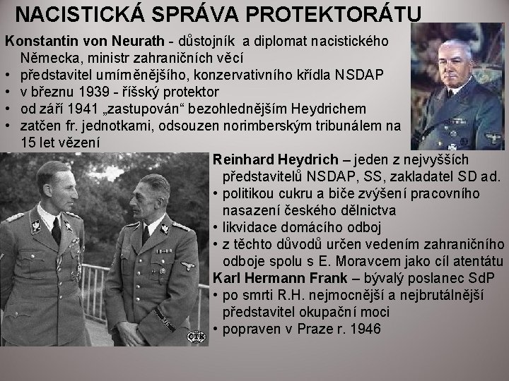 NACISTICKÁ SPRÁVA PROTEKTORÁTU Konstantin von Neurath - důstojník a diplomat nacistického Německa, ministr zahraničních