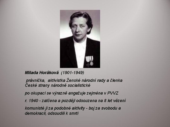 Milada Horáková (1901 -1949) právnička, aktivistka Ženské národní rady a členka České strany národně