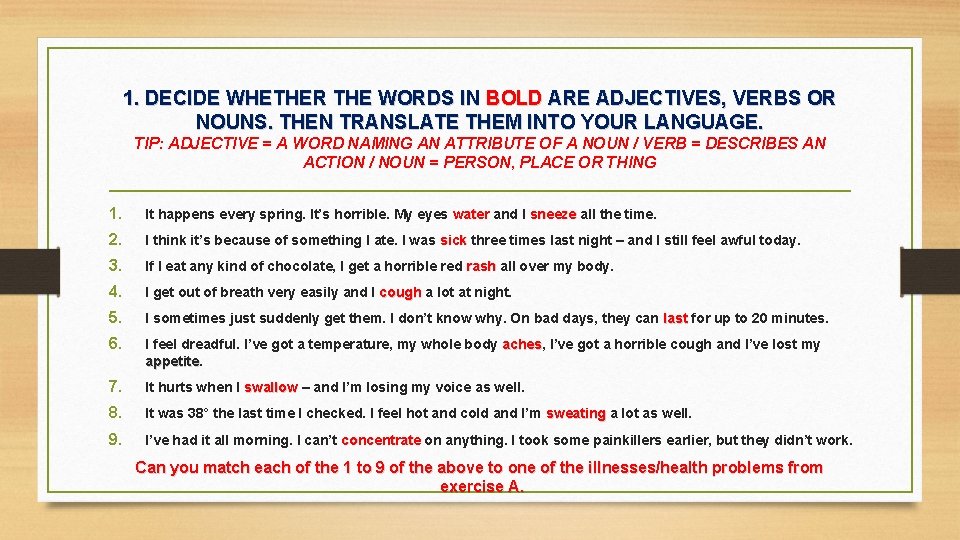 1. DECIDE WHETHER THE WORDS IN BOLD ARE ADJECTIVES, VERBS OR NOUNS. THEN TRANSLATE