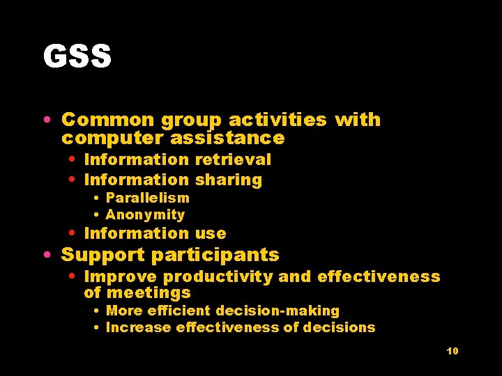 GSS • Common group activities with computer assistance • Information retrieval • Information sharing
