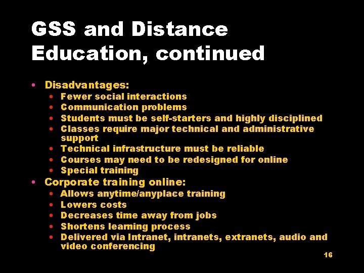 GSS and Distance Education, continued • Disadvantages: • • Fewer social interactions Communication problems