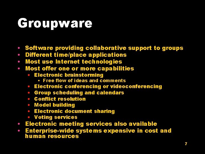 Groupware • • Software providing collaborative support to groups Different time/place applications Most use