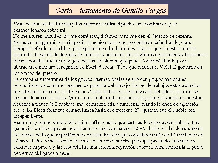 Carta – testamento de Getulio Vargas "Más de una vez las fuerzas y los