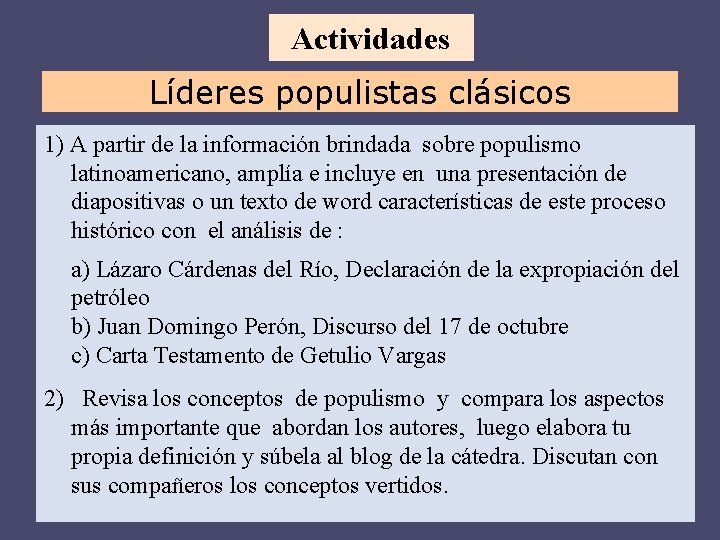 Actividades Líderes populistas clásicos 1) A partir de la información brindada sobre populismo latinoamericano,