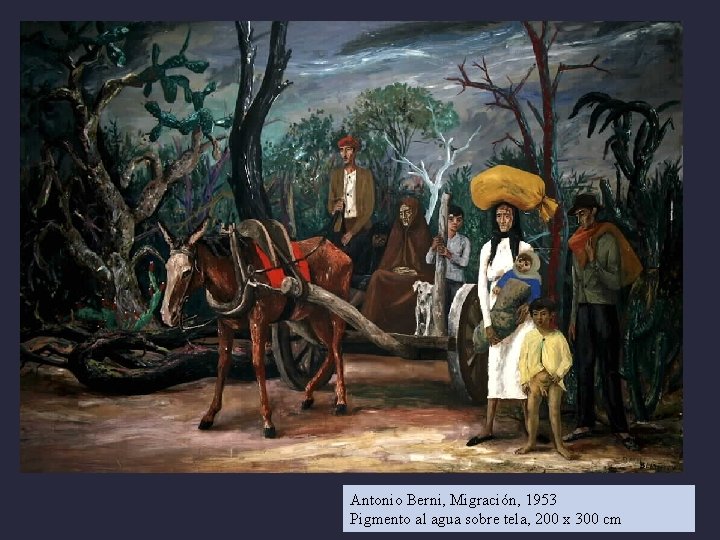 Antonio Berni, Migración, 1953 Pigmento al agua sobre tela, 200 x 300 cm 