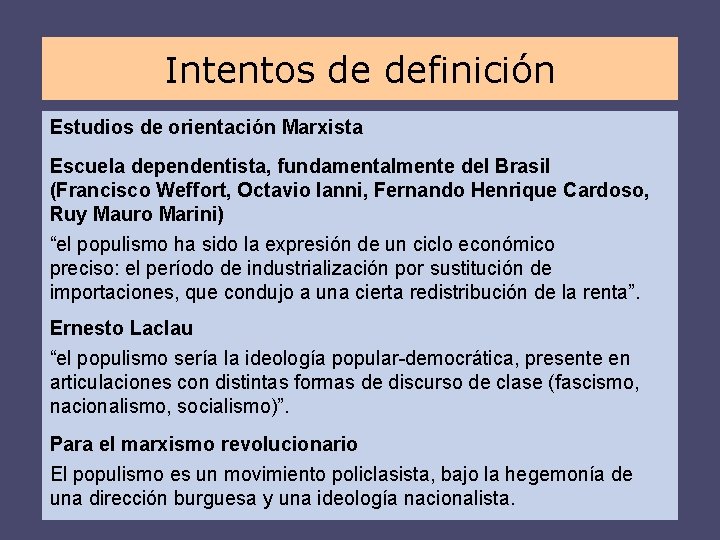 Intentos de definición Estudios de orientación Marxista Escuela dependentista, fundamentalmente del Brasil (Francisco Weffort,