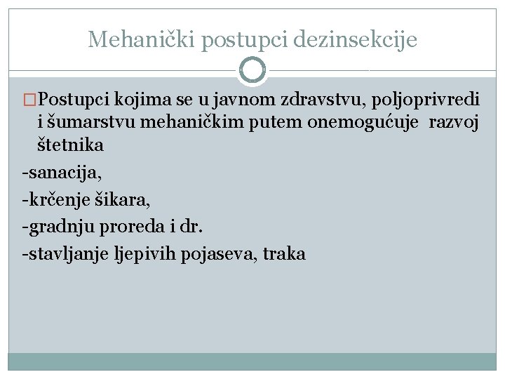 Mehanički postupci dezinsekcije �Postupci kojima se u javnom zdravstvu, poljoprivredi i šumarstvu mehaničkim putem