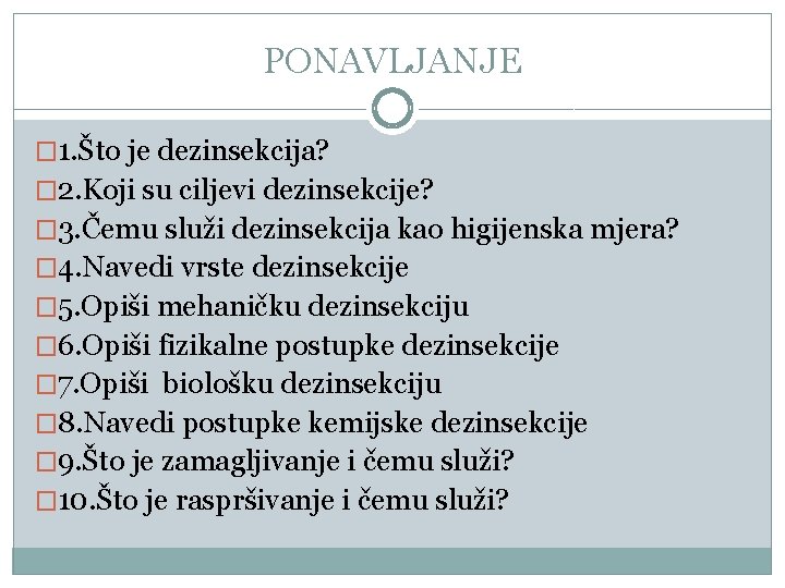 PONAVLJANJE � 1. Što je dezinsekcija? � 2. Koji su ciljevi dezinsekcije? � 3.