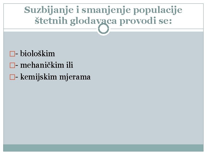 Suzbijanje i smanjenje populacije štetnih glodavaca provodi se: �- biološkim �- mehaničkim ili �-