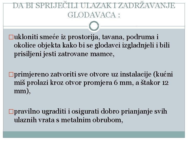 DA BI SPRIJEČILI ULAZAK I ZADRŽAVANJE GLODAVACA : �ukloniti smeće iz prostorija, tavana, podruma