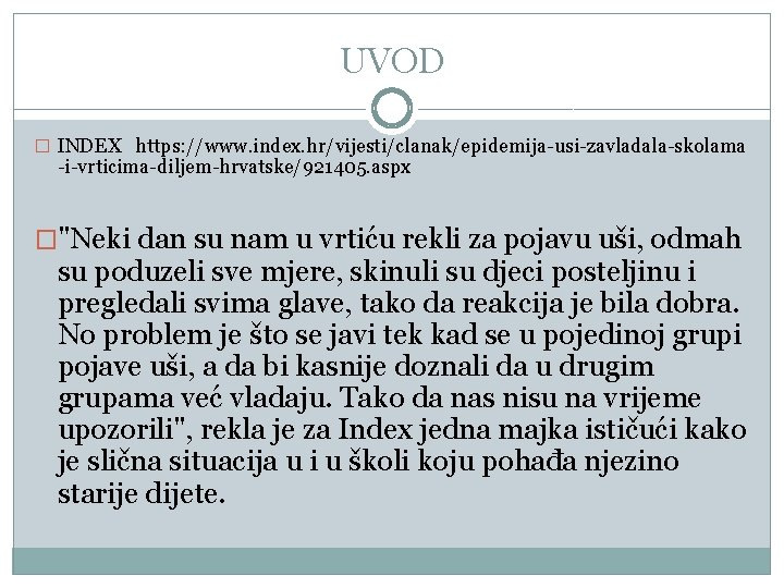 UVOD � INDEX https: //www. index. hr/vijesti/clanak/epidemija-usi-zavladala-skolama -i-vrticima-diljem-hrvatske/921405. aspx �"Neki dan su nam u