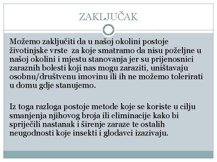 ZAKLJUČAK Možemo zaključiti da u našoj okolini postoje životinjske vrste za koje smatramo da