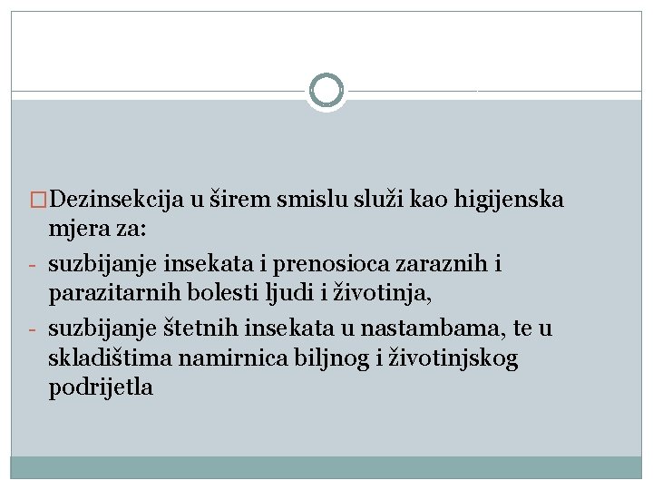 �Dezinsekcija u širem smislu služi kao higijenska mjera za: - suzbijanje insekata i prenosioca