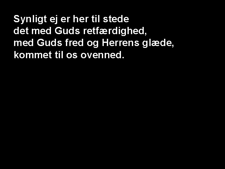 Synligt ej er her til stede det med Guds retfærdighed, med Guds fred og