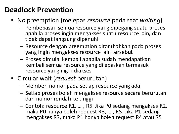 Deadlock Prevention • No preemption (melepas resource pada saat waiting) – Pembebasan semua resource Deadlock Prevention • No preemption (melepas resource pada saat waiting) – Pembebasan semua resource