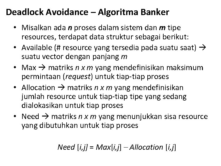 Deadlock Avoidance – Algoritma Banker • Misalkan ada n proses dalam sistem dan m Deadlock Avoidance – Algoritma Banker • Misalkan ada n proses dalam sistem dan m