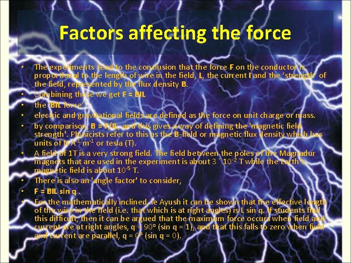 Factors affecting the force • • • The experiments lead to the conclusion that