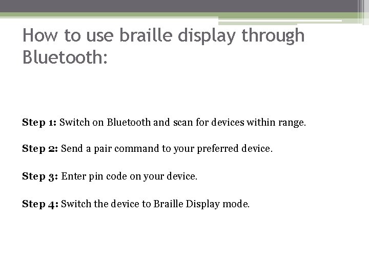 How to use braille display through Bluetooth: Step 1: Switch on Bluetooth and scan How to use braille display through Bluetooth: Step 1: Switch on Bluetooth and scan