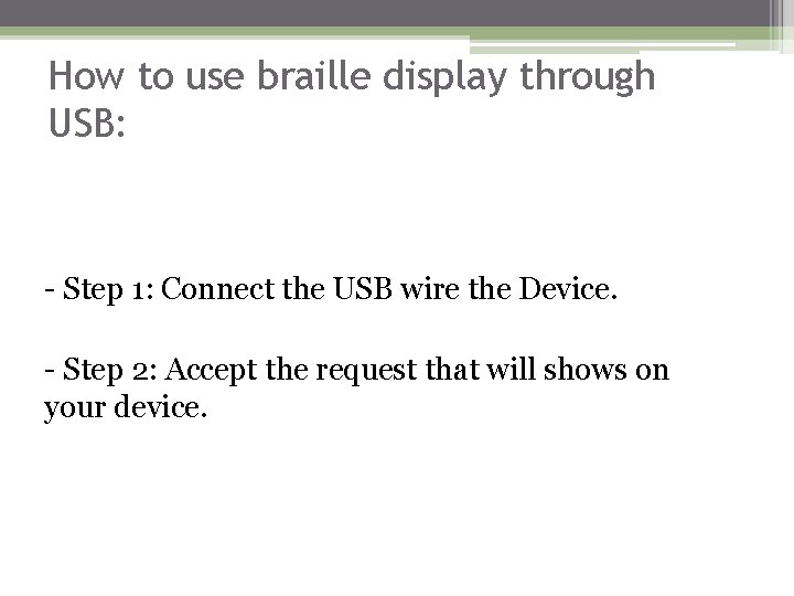 How to use braille display through USB: - Step 1: Connect the USB wire How to use braille display through USB: - Step 1: Connect the USB wire
