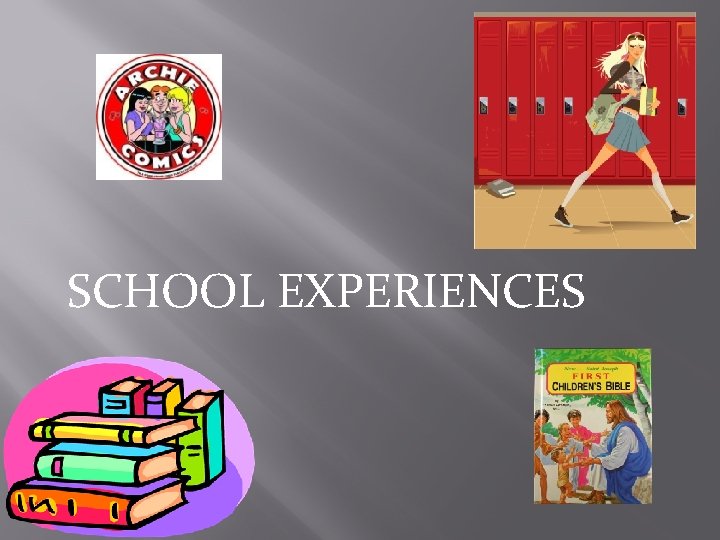 SCHOOL EXPERIENCES 