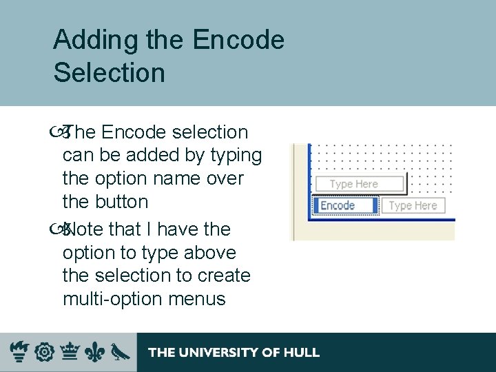 Adding the Encode Selection The Encode selection can be added by typing the option Adding the Encode Selection The Encode selection can be added by typing the option