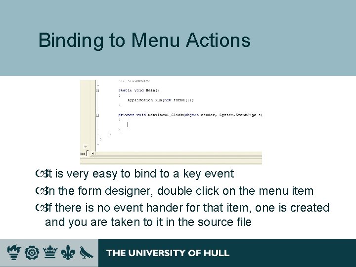 Binding to Menu Actions It is very easy to bind to a key event Binding to Menu Actions It is very easy to bind to a key event