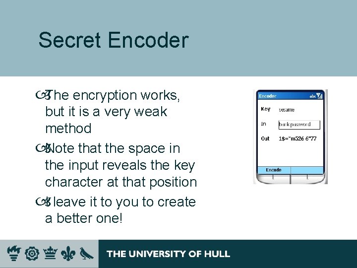Secret Encoder The encryption works, but it is a very weak method Note that Secret Encoder The encryption works, but it is a very weak method Note that
